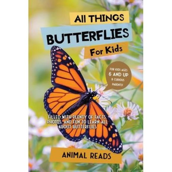 All Things Butterflies For Kids: Filled With Plenty of Facts, Photos, and Fun to - Picture 1 of 1